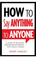 How to Say Anything to Anyone