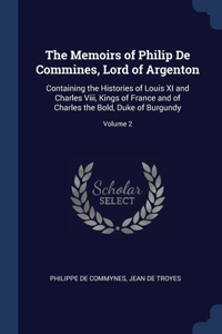 The Memoirs of Philip De Commines, Lord of Argenton