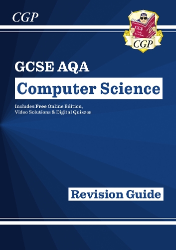 GCSE Computer Science AQA Revision Guide includes Online Edition, Videos & Quizzes: (CGP AQA GCSE Computer Science)