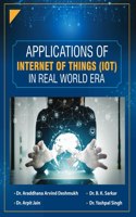 APPLICATIONS OF INTERNET OF THINGS (IOT) IN REAL WORLD ERA
