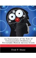 Examination of the Role of Communication Problems in Preventable Medical Adverse Events