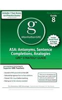 Asa: Antonyms, Sentence Completions, Analogies GRE Preparation Guide, 1st Ed