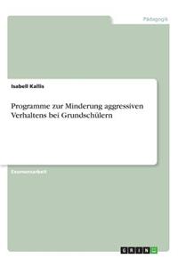 Programme zur Minderung aggressiven Verhaltens bei Grundschülern: (German)