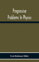 Progressive Problems In Physics