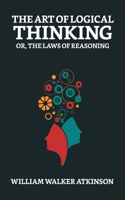 Art of Logical Thinking; Or, The Laws of Reasoning