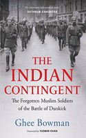 The Indian Contingent: The Forgotten Muslim Soldiers of the Battle of Dunkirk