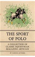Sport of Polo - A Collection of Classic Equestrian Magazine Articles