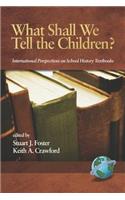 What Shall We Tell the Children? International Perspectives on School History Textbooks (PB)