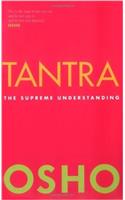 Tantra: The Supreme Understanding - Discourses on the Tantric Way of Ticopa's Song of Mahamvdra