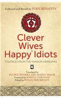 Clever Wives & Happy Idiots: Folktales From The Kumaon Himalayas