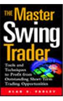 Master Swing Trader: Tools and Techniques to Profit from Outstanding Short-Term Trading Opportunities