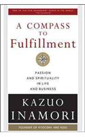 Compass to Fulfillment: Passion and Spirituality in Life and Business