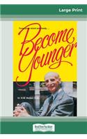Become Younger (16pt Large Print Edition)
