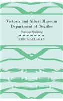 Victoria and Albert Museum Department of Textiles - Notes on Quilting