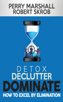 Detox, Declutter, Dominate