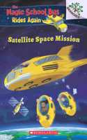 The Magic School Bus Rides Again: A Branches Book: Satellite Space Mission