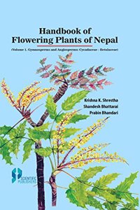 Handbook of Flowering Plants of Nepal (VOL. 1 GYMNOSPERMS AND ANGIOSPERMS : CYCADACEAE - BETULACEAE)