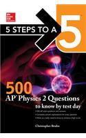 5 Steps to a 5: 500 AP Physics 2 Questions to Know by Test Day