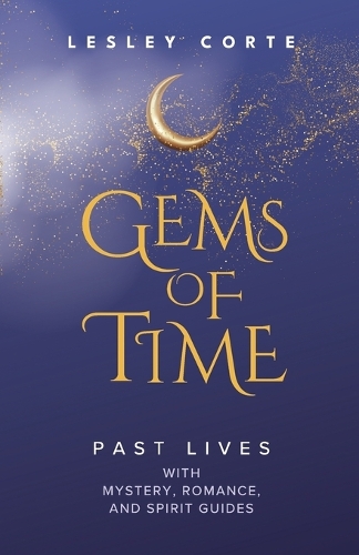 Gems of Time - Past Lives with Mystery, Romance, and Spirit Guides