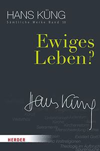 Ewiges Leben?: (10 Hans Kung Samtliche Werke)