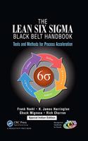The Lean Six Sigma Black Belt Handbook : Tools and Methods for Process Acceleration
