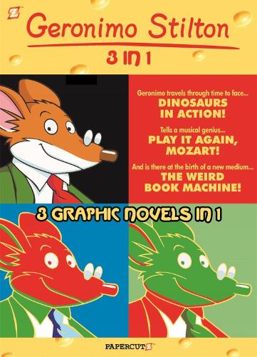Geronimo Stilton 3-in-1 Vol. 3: Dinosaurs in Action!, Play It Again, Mozart!, and the Weird Book Machine(Geronimo Stilton Graphic Novels)