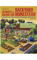 40 Projects for Building Your Backyard Homestead