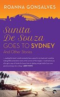 Sunita De Souza Goes to Sydney: And Other Stories