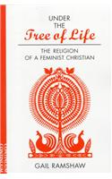 Under the Tree of Life: Religion of a Feminist Christian