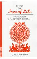 Under the Tree of Life: Religion of a Feminist Christian