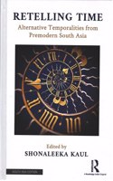 Retelling Time: Alternative Temporalities from Premodern South Asia