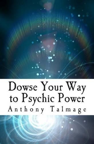 Dowse Your Way to Psychic Power