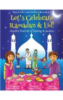 Let's Celebrate Ramadan & Eid! (Muslim Festival of Fasting & Sweets) (Maya & Neel's India Adventure Series, Book 4)