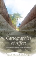 Cartographies of Affect: Across Borders in South Asia & The Americas