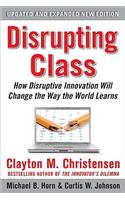 Disrupting Class, Expanded Edition: How Disruptive Innovation Will Change the Way the World Learns