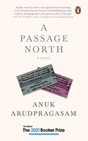 A Passage North : A searing novel of longing, loss, & the legacy of war by Anuk Arudpragasam | Shortlisted for Booker Prize 2021