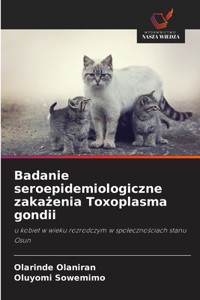 Badanie seroepidemiologiczne zakażenia Toxoplasma gondii