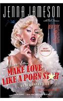 How to Make Love Like a Porn Star