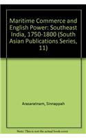 Maritime Commerce and English Power: Southeast India, 1750-1800