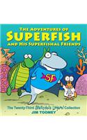 The Adventures of Superfish and His Superfishal Friends