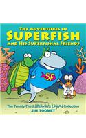 Adventures of Superfish and His Superfishal Friends