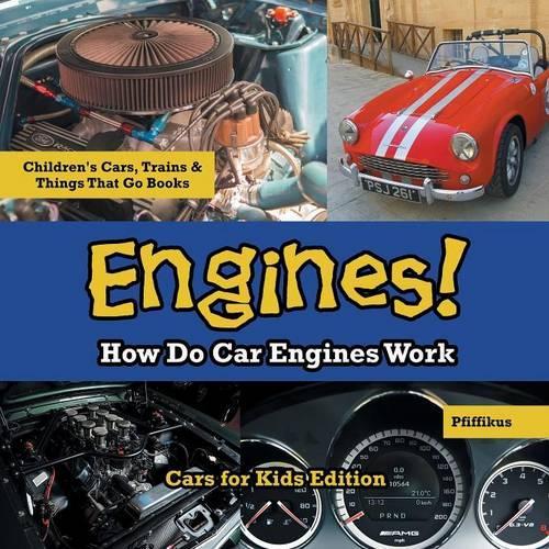 Engines! How Do Car Engines Work - Cars for Kids Edition - Children's Cars, Trains & Things That Go Books: (English)