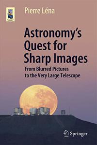 Astronomy’s Quest for Sharp Images