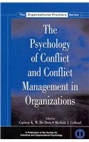 The Psychology of Conflict and Conflict Management in Organizations