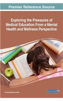 Exploring the Pressures of Medical Education From a Mental Health and Wellness Perspective
