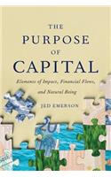 The Purpose of Capital: Elements of Impact, Financial Flows, and Natural Being