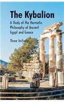 Kybalion A Study of The Hermetic Philosophy of Ancient Egypt and Greece