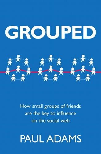 Grouped: How small groups of friends are the key to influence on the social web
