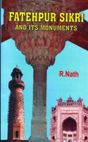 FATEHPUR SIKRI and its Monuments