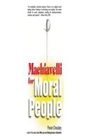 Machiavelli for Moral People